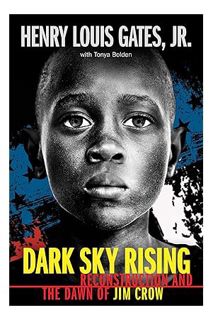 Download EBOOK Dark Sky Rising: Reconstruction and the Dawn of Jim Crow (Scholastic Focus) by Henry