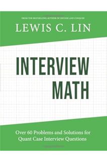 (Pdf Ebook) Interview Math: Over 60 Problems and Solutions for Quant Case Interview Questions by Lew