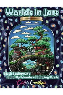 Ebook PDF Color By Number For Adults - Worlds In Jars BLACK BACKGROUND: Numbered Coloring Designs Fo