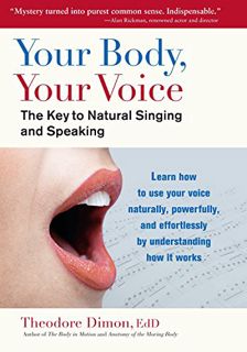 GET [EPUB KINDLE PDF EBOOK] Your Body, Your Voice: The Key to Natural Singing and Speaking by  Theod