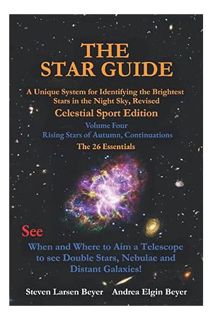 PDF DOWNLOAD THE STAR GUIDE: A Unique System for Identifying the Brightest Stars in the Night Sky Re