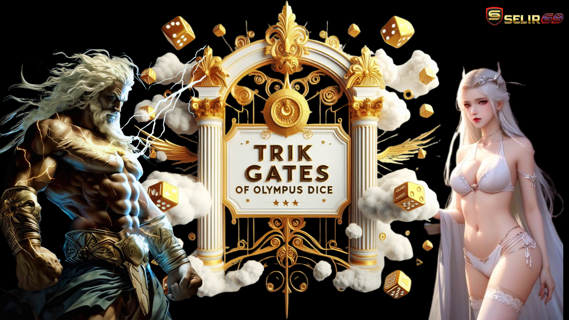 Trick,tips,dan Strategi Agar Menang Terus di Gate Of Olympus Dice Terbaru