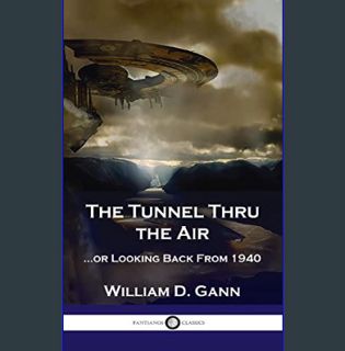 Full E-book Tunnel Thru the Air: ...or Looking Back From 1940     Hardcover – January 1, 1927