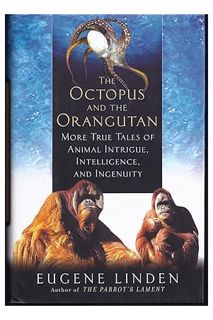 (PDF) Download) The Octopus and the Orangutan: More True Tales of Animal Intrigue, Intelligence, and