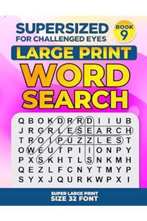 (PDF) DOWNLOAD SUPERSIZED FOR CHALLENGED EYES, Book 9: Super Large Print Word Search Puzzles (SUPERS