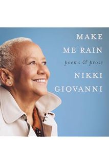 (PDF Download) Make Me Rain: Poems & Prose by Nikki Giovanni