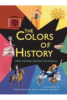 (PDF) Download) The Colors of History: How Colors Shaped the World by Clive Gifford