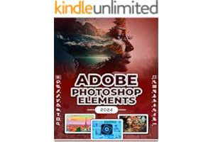 (Best Book) Photoshop Elements 2024: Image Manipulation Mastery Course on Photoshop Elements 2024