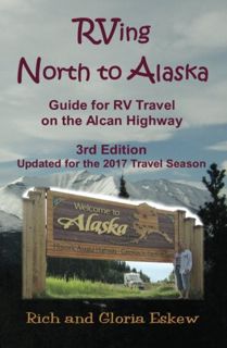 View [PDF EBOOK EPUB KINDLE] RVing North to Alaska: Guide for Travel on the Alcan Highway by  Rich E