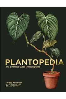 PDF Download Plantopedia: The Definitive Guide to Houseplants by Lauren Camilleri