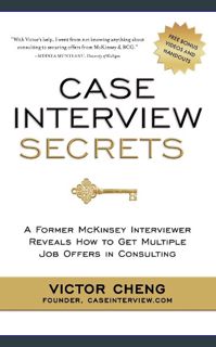 Read$$ 💖 Case Interview Secrets: A Former McKinsey Interviewer Reveals How to Get Multiple Job