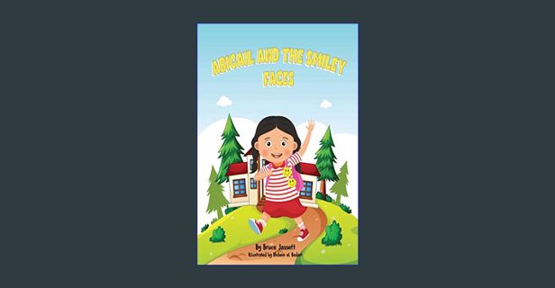 PDF ⚡ Abigail And the Smiley Faces: Confidence Building Moral Lesson Stories     [Print Replica