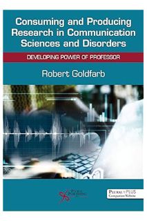 (DOWNLOAD (EBOOK) Consuming and Producing Research in Communication Sciences and Disorders: Developi