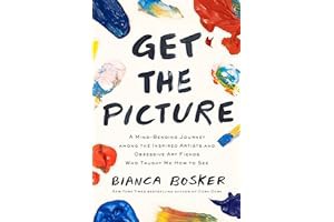 (Best Book) Get the Picture: A Mind-Bending Journey among the Inspired Artists and Obsessive Art