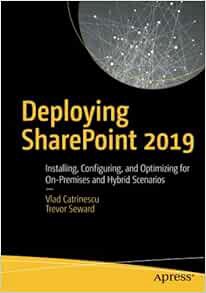 VIEW [EPUB KINDLE PDF EBOOK] Deploying SharePoint 2019: Installing, Configuring, and Optimizing for