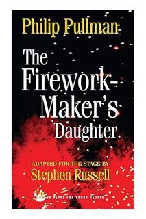 PDF Free The Firework Maker's Daughter (Oberon Modern Plays) by Philip Pullman
