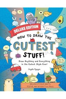 PDF Download How to Draw the Cutest Stuff―Deluxe Edition!: Draw Anything and Everything in the Cutes