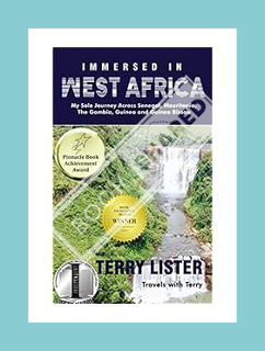 PDF Free Immersed in West Africa: My Solo Journey Across Senegal, Mauritania, The Gambia, Guinea and