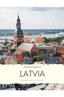 DOWNLOAD Ebook Picture Book of Latvia: Experience Riga, see the Castles, Beaches and Picturesque Vil