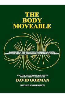 DOWNLOAD PDF The Body Moveable: Single-volume (monochrome interior) by David A Gorman