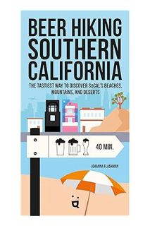 Ebook Download Beer Hiking Southern California: The Tastiest Way to Discover SoCal’s Beaches, Mounta