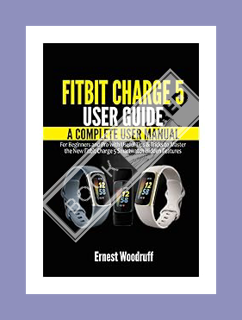 (Download) (Ebook) Fitbit Charge 5 User Guide: A Complete User Manual for Beginners and Pro with Use