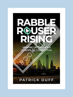 DOWNLOAD Ebook RABBLE ROUSER RISING: The Mayor Slayer. by Mr Patrick Duff