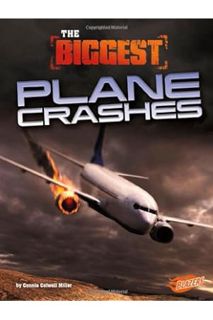 (PDF Download) The Biggest Plane Crashes (History's Biggest Disasters) by Connie Colwell Miller