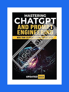 PDF Free Mastering ChatGPT and Prompt Engineering: From Beginner to Expert, Unlock the Full Potentia