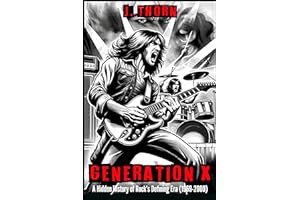 (Best Book) Generation X: A Hidden History of Rock’s Defining Era (1969-2000) Online Reading