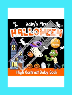 (PDF) (Ebook) Baby's First Halloween High Contrast Baby Book For Newborns - Birth to 12 Months: Blac