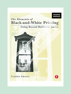 (Download) (Pdf) The Elements of Black and White Printing by Carson Graves