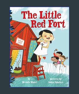 READ [E-book] The Little Red Fort (Little Ruby’s Big Ideas)     Hardcover – Picture Book, March 27,