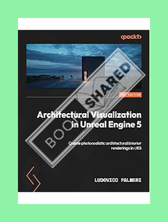 PDF Free Architectural Visualization in Unreal Engine 5: Create photorealistic architectural interio