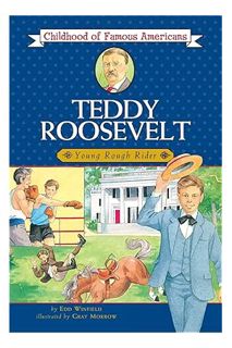 (DOWNLOAD (EBOOK) Teddy Roosevelt: Young Rough Rider (Childhood of Famous Americans) by Edd Winfield