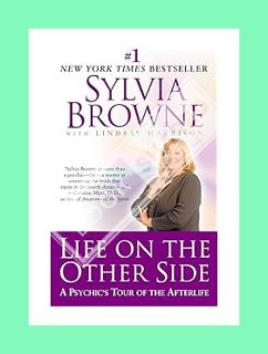 (PDF Free) Life on the Other Side: A Psychic's Tour of the Afterlife by Sylvia Browne