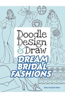 (PDF Download) Doodle Design & Draw DREAM BRIDAL FASHIONS (Dover Doodle Books) by Eileen Rudisill Mi