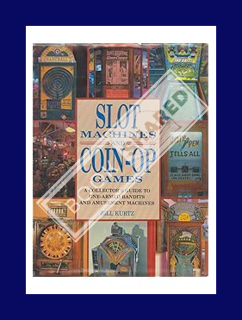 Pdf Free Slot Machines and Coin-Op Games: A Collector's Guide to One-Armed Bandits and Amusement Mac