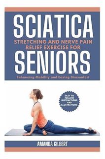 (Ebook Download) Sciatica Stretching and Nerve Pain Relief Exercise For Seniors: Enhancing Mobility