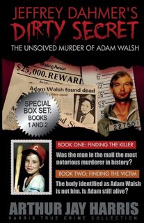 ((download_[p.d.f])) The Unsolved 'Murder' of Adam Walsh  Box Set  Books One and Two (Harris True C