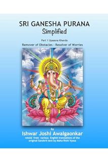 Ebook PDF Sri Ganesha Purana - Simplified: Part 1 Upaasna Khanda (Hindu Dharma Simplified) by Ishwar