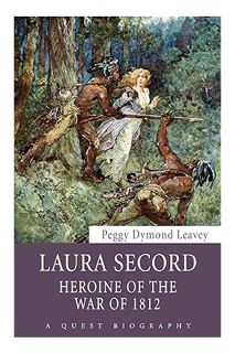 (Download) (Pdf) Laura Secord: Heroine of the War of 1812 (Quest Biography, 32) by Peggy Dymond Leav