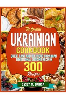 (PDF) Free The Complete Ukrainian Cookbook: Quick, Easy and Delicious Ukrainian Traditional Cooking