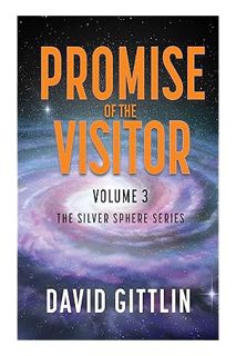 Ebook Download Promise Of The Visitor: Novella 3 (The Silver Sphere) by David Gittlin