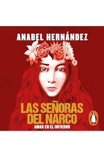 (PDF Free) Las señoras del narco [The Women of Narcoland]: Amar en el infierno [Love in Hell] by Ana