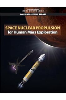(PDF FREE) Space Nuclear Propulsion for Human Mars Exploration by and Medicine National Academies of
