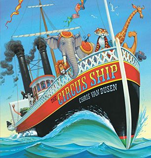 READ [KINDLE PDF EBOOK EPUB] The Circus Ship by  Chris Van Dusen &  Chris Van Dusen ✉️