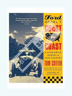 (Pdf Free) Ford Model T Coast to Coast: A Slow Drive across a Fast Country by Tom Cotter