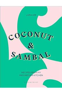 DOWNLOAD EBOOK Coconut & Sambal: Recipes from my Indonesian Kitchen by Lara Lee