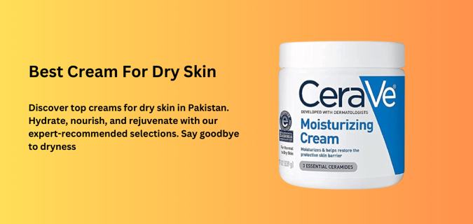 Best Cream For Dry Skin in Pakistan